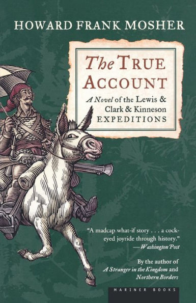 The True Account: A Novel of the Lewis and Clark and Kinneson Expeditions