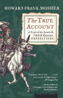 The True Account: A Novel of the Lewis and Clark and Kinneson Expeditions