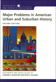 Title: Major Problems in American Urban and Suburban History / Edition 2, Author: Howard Chudacoff