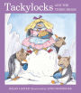 Tackylocks And The Three Bears