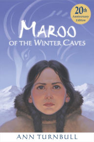 Title: Maroo of the Winter Caves: A Winter and Holiday Book for Kids, Author: Ann Turnbull