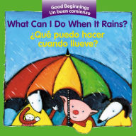 Title: What Can I Do When It Rains?/Qué puedo hacer cuando llueve?: Bilingual English-Spanish, Author: Editors of the American Heritage Di