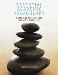 Title: Essential Academic Vocabulary: Mastering the Complete Academic Word List / Edition 1, Author: Helen Huntley