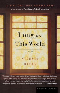 Title: Long For This World: A Novel, Author: Michael Byers