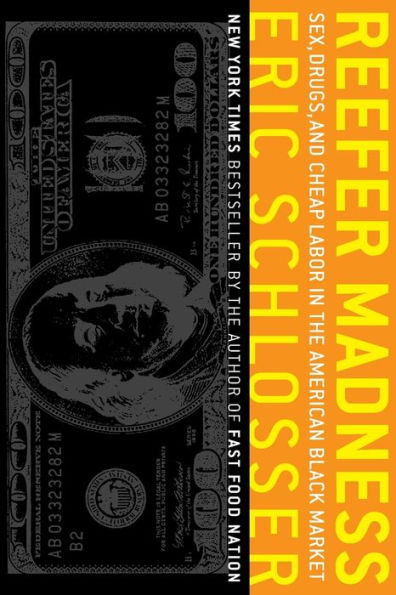 Reefer Madness: Sex, Drugs, and Cheap Labor in the American Black Market