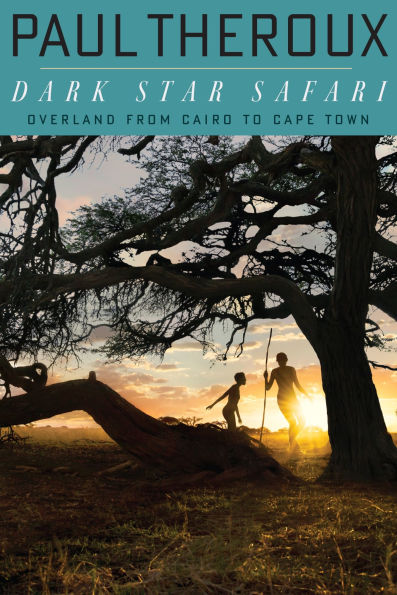 Dark Star Safari: Overland from Cairo to Capetown