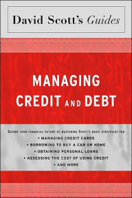 Title: David Scott's Guide to Managing Credit and Debt, Author: David L. Scott Accounting Professor