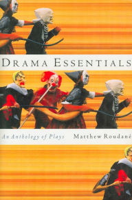 Title: Drama Essentials: An Anthology of Plays / Edition 1, Author: Matthew Roudane