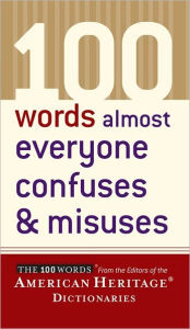 Title: 100 Words Almost Everyone Confuses and Misuses, Author: American Heritage Publishing Staff