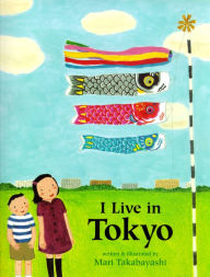 Title: I Live in Tokyo, Author: Mari Takabayashi