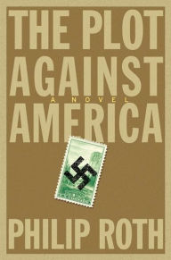 Title: The Plot Against America, Author: Philip Roth