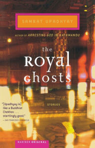 Title: The Royal Ghosts, Author: Samrat Upadhyay