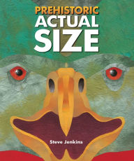 Title: Prehistoric Actual Size, Author: Steve Jenkins