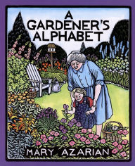 Title: A Gardener's Alphabet, Author: Mary Azarian