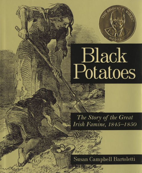 Black Potatoes: The Story of the Great Irish Famine, 1845-1850