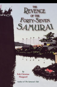 Title: The Revenge of the Forty-Seven Samurai, Author: Erik C. Haugaard