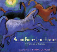 Title: All the Pretty Little Horses: A Traditional Lullaby, Author: Linda Saport