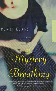 Title: The Mystery Of Breathing: A Novel, Author: Perri Klass