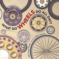 Title: What Do Wheels Do All Day?, Author: Giles Laroche