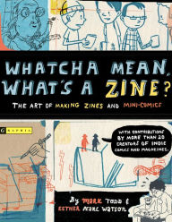 Title: Whatcha Mean, What's a Zine?, Author: Esther Watson