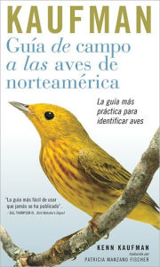 Title: Guia de Campo Kaufman: a las Aves Norteamericanas, Author: Kenn Kaufman