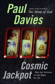 Title: Cosmic Jackpot: Why Our Universe Is Just Right for Life, Author: Paul Davies