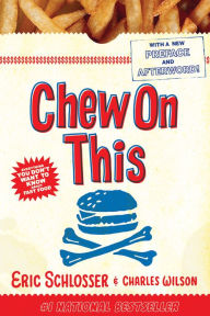 Title: Chew On This: Everything You Don't Want to Know about Fast Food, Author: Eric Schlosser