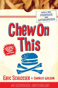 Title: Chew On This: Everything You Don't Want to Know about Fast Food, Author: Charles Wilson