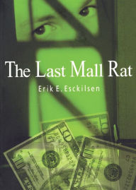 Title: The Last Mall Rat, Author: Erik E. Esckilsen