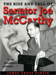 Title: The Rise and Fall of Senator Joe McCarthy, Author: James Cross Giblin