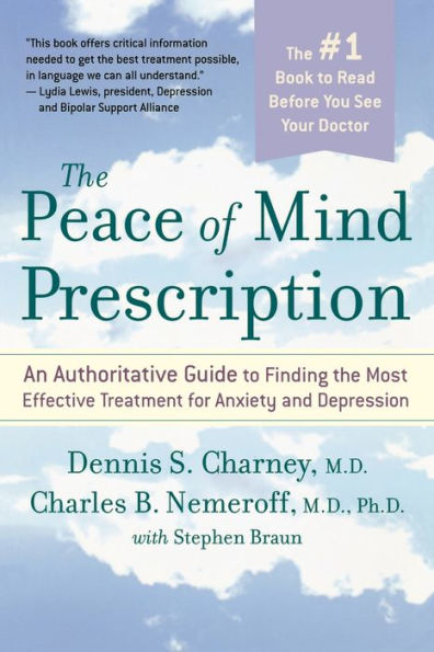 the Peace Of Mind Prescription: An Authoritative Guide to Finding Most Effective Treatment for Anxiety and Depression