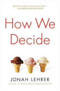 Title: How We Decide, Author: Jonah Lehrer