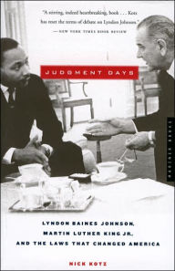 Title: Judgment Days: Lyndon Baines Johnson, Martin Luther King Jr., and the Laws That Changed America, Author: Nick Kotz