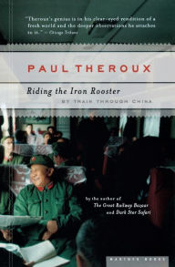 Title: Riding The Iron Rooster: By Train Through China, Author: Paul Theroux