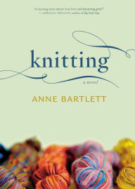 Title: Knitting: A Novel, Author: Anne Bartlett