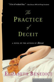 Title: The Practice Of Deceit: A Novel, Author: Elizabeth Benedict