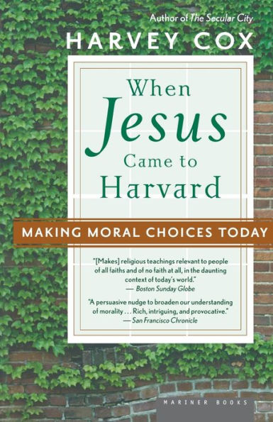 When Jesus Came To Harvard: Making Moral Choices Today