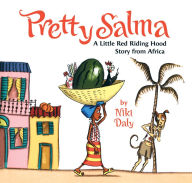 Title: Pretty Salma: A Little Red Riding Hood Story from Africa, Author: Niki Daly