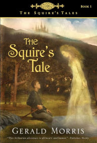 Title: The Squire's Tale (The Squire's Tales Series #1), Author: Gerald Morris
