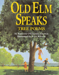 Title: Old Elm Speaks: Tree Poems, Author: Kristine O'Connell George