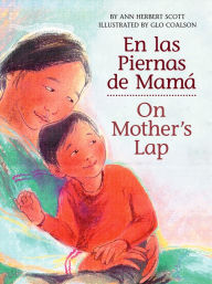 Title: On Mother's Lap/En las Piernas de Mamá: Bilingual English-Spanish, Author: Ann Herbert Scott