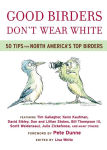 Alternative view 1 of Good Birders Don't Wear White: 50 Tips From North America's Top Birders