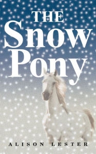 Title: The Snow Pony, Author: Alison Lester