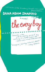 Title: The Every Boy, Author: Dana Adam Shapiro