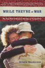 While They're At War: The True Story of American Families on the Homefront