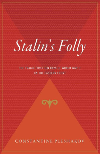 Stalin's Folly: the Tragic First Ten Days of WWII on Eastern Front