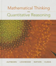 Title: Mathematical Thinking and Quantitative Reasoning / Edition 1, Author: Richard N. Aufmann