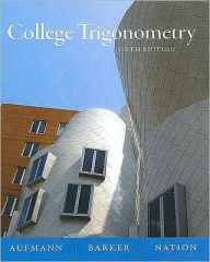 Title: College Trigonometry / Edition 6, Author: Richard N. Aufmann