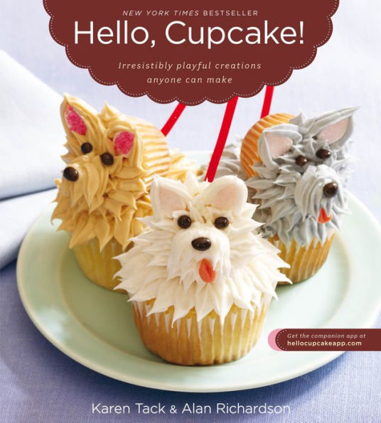 Hello, Cupcake!: Irresistibly Playful Creations Anyone Can Make