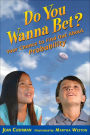 Do You Wanna Bet?: Your Chance to Find Out About Probability